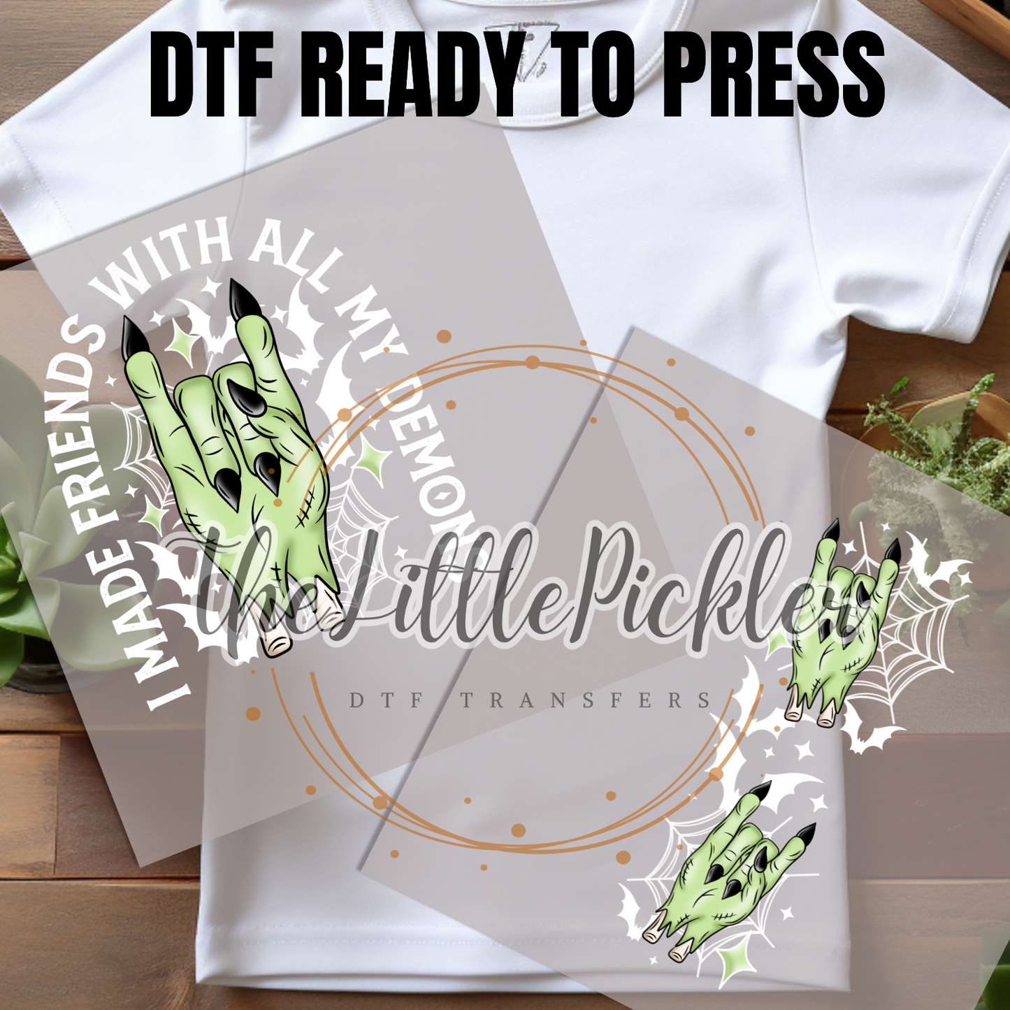 Ready to Press I Made Friends with DTF Transfers, All my Demons Favorites Transfer, Heat Press